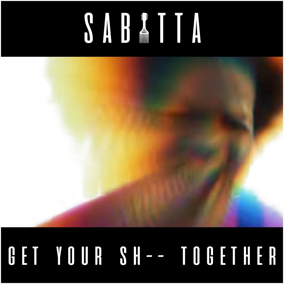 SABATTA drops new single, “Get Your Sh*t&nbsp;Together”