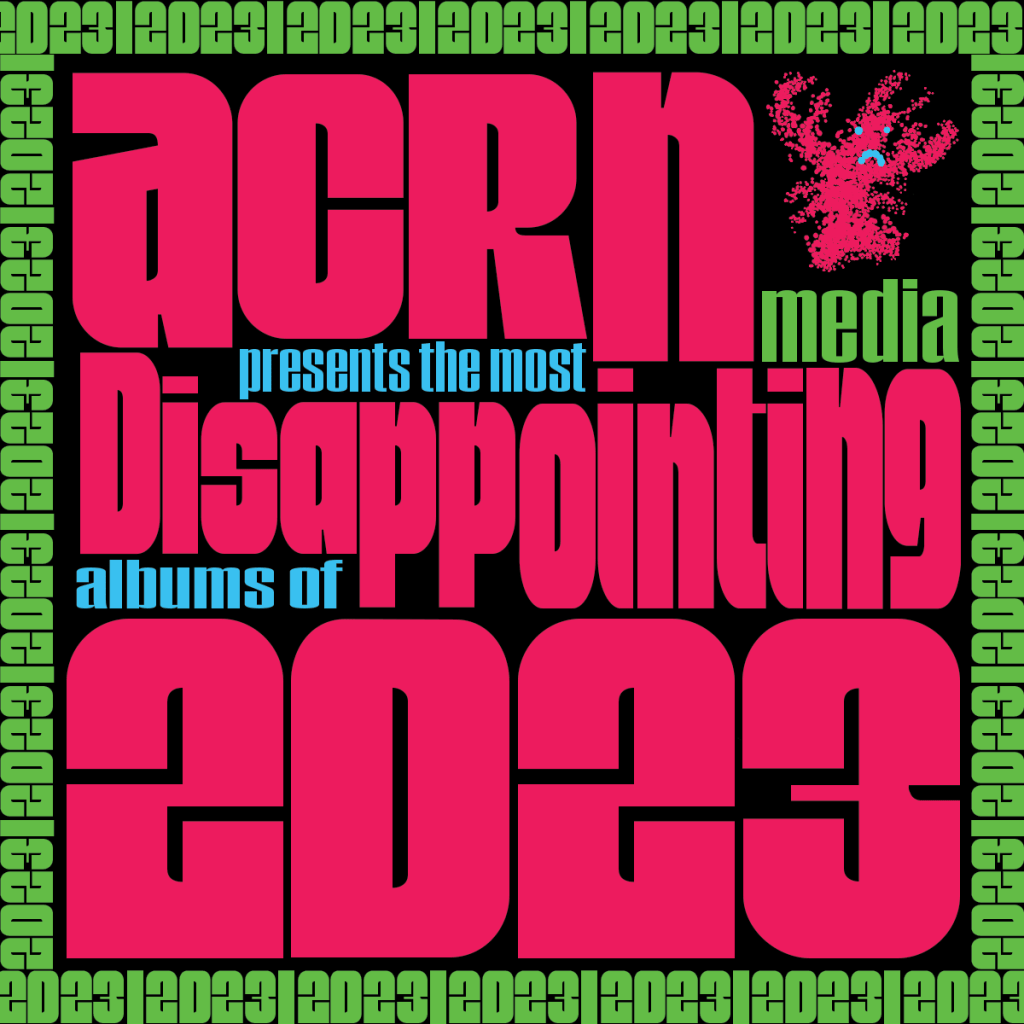 ACRN Presents: The Most Disappointing Albums of&nbsp;2023