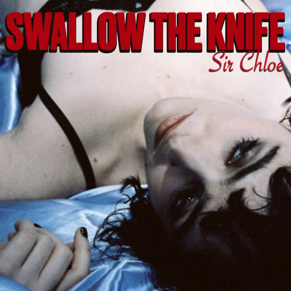Album Review: Sir Chloe – Swallow the&nbsp;Knife